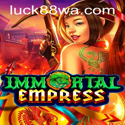 Descubra o Mundo Fascinante de ImmortalEmpress e a Emoção do Luck88.com